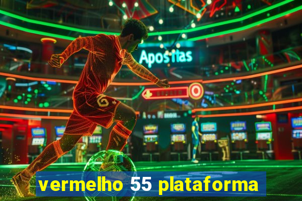 vermelho 55 plataforma